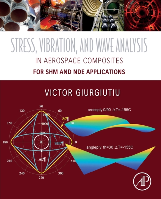 Stress, Vibration, and Wave Analysis in Aerospace Composites - Victor (department Of Mechanical Engineering Giurgiutiu