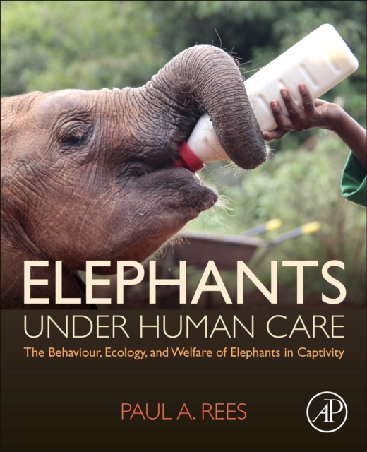Elephants Under Human Care - Paul A. (senior Lecturer Rees
