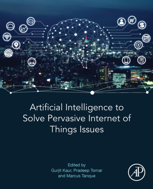 Artificial Intelligence to Solve Pervasive Internet of Things Issues - 