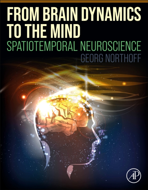 From Brain Dynamics to the Mind - Georg (neuroscientist And Psychiatrist Northoff
