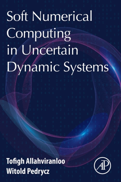 Soft Numerical Computing in Uncertain Dynamic Systems - Tofigh Allahviranloo