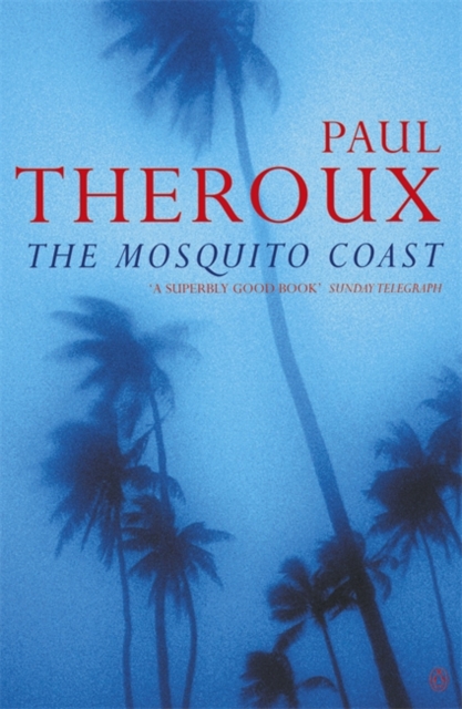 Mosquito Coast - Paul Theroux