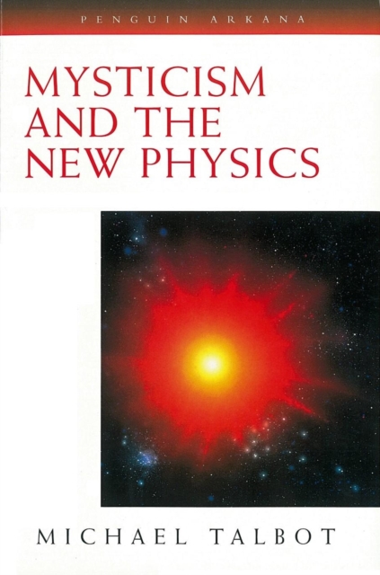 Mysticism and the New Physics - Michael Talbot