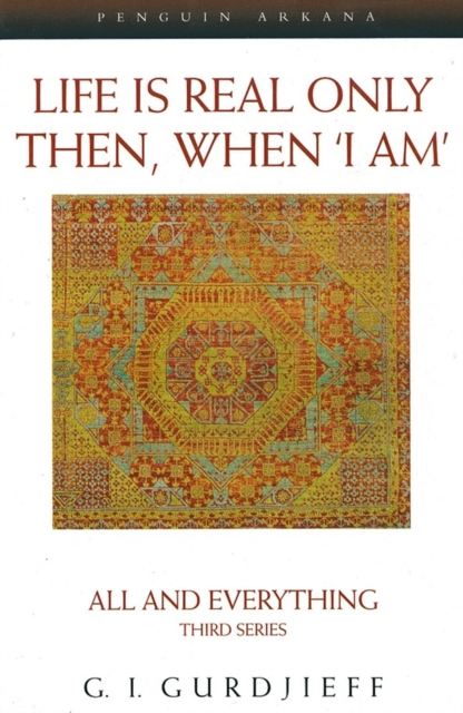 Life is Real Only Then, When 'I Am' - G. Gurdjieff