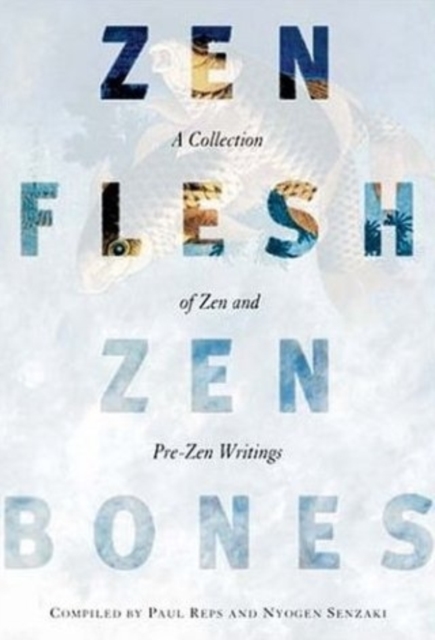 Zen Flesh, Zen Bones - 