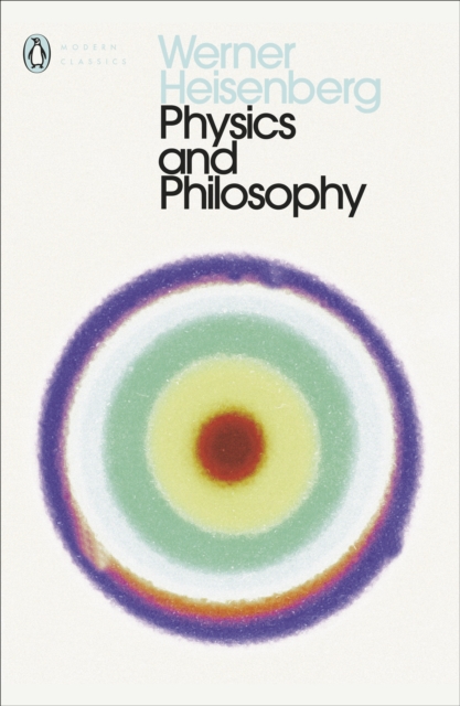 Physics and Philosophy - Werner Heisenberg