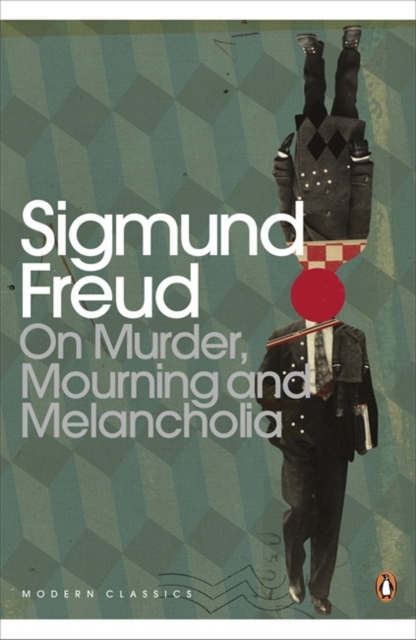 On Murder, Mourning and Melancholia - Sigmund Freud