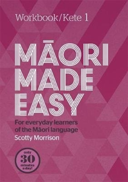 Maori Made Easy Workbook 1/Kete 1 - Scotty Morrison