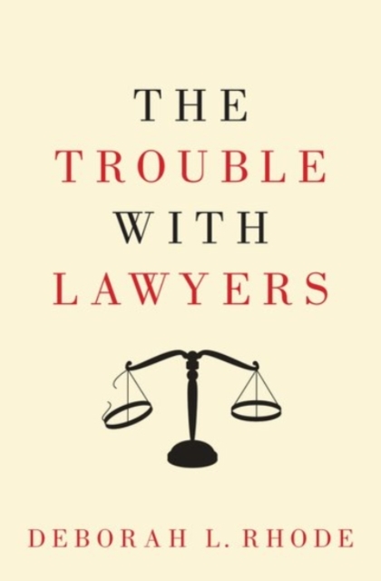 Trouble with Lawyers - Deborah L. Rhode
