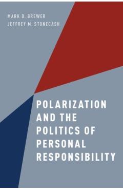 Polarization and the Politics of Personal Responsibility - Mark D. (associate Professor Of Political Science Brewer