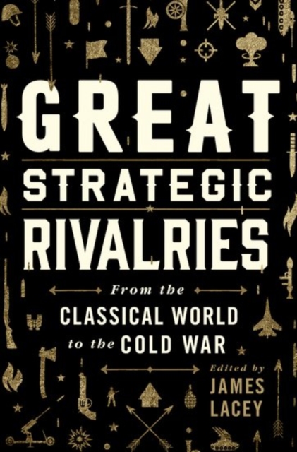 Coperta cărții 'Great Strategic Rivalries - James (course Director And Professor Of Strategic Studies And Political Economy Lacey'