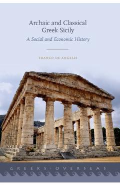 Poza produsului Archaic and Classical Greek Sicily - Franco (professor Of Greek History And Archaeology De Angelis
