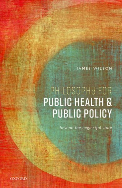 Philosophy for Public Health and Public Policy - James (professor Of Philosophy Wilson