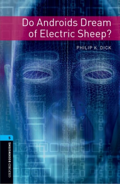 Oxford Bookworms Library: Level 5:: Do Androids Dream of Electric Sheep? - Philip|hopkins Dick
