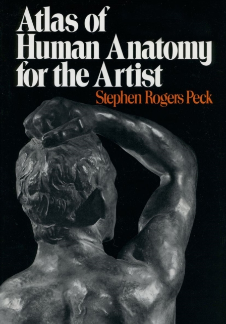 Atlas of Human Anatomy for Artists - Stephen Rogers Peck