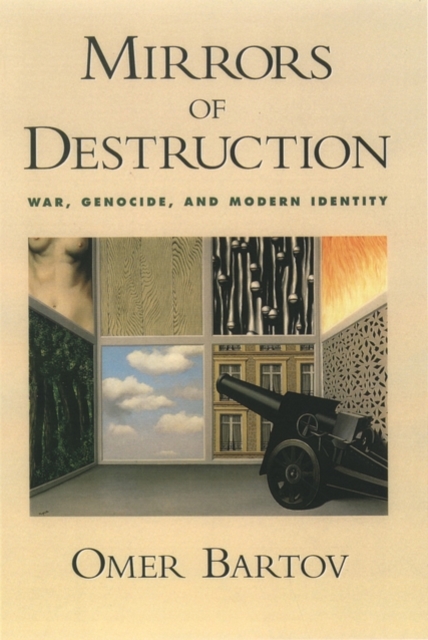 Mirrors of Destruction - Omer (john P. Birkelund Distinguished Professor Of European History Bartov