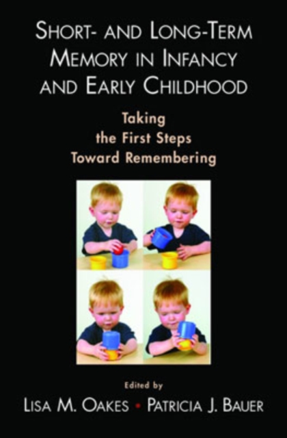 Short- and Long-Term Memory in Infancy and Early Childhood - Lisa M. (professor Of Psychology Oakes