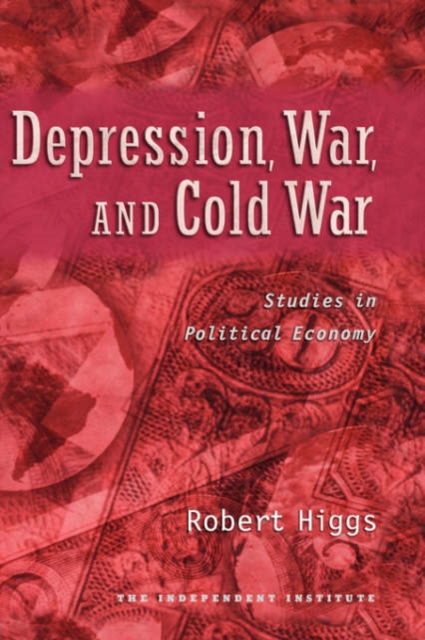 Depression, War, and Cold War - Robert ( Higgs