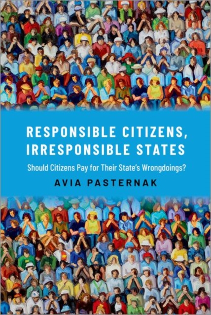 Responsible Citizens, Irresponsible States - Avia (associate Professor In Political Theory Pasternak