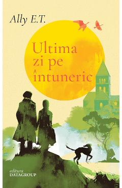 Coperta cărții 'Ultima zi pe întuneric - Ally E.T.'