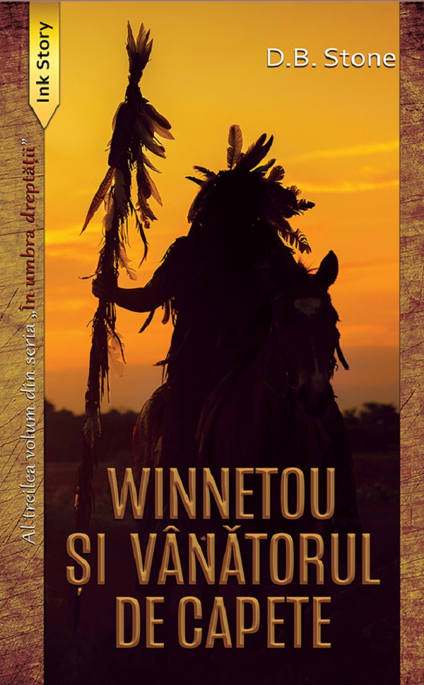 Winnetou si vanatorul de capete. Seria In umbra dreptatii Vol.3 - D.B. Stone