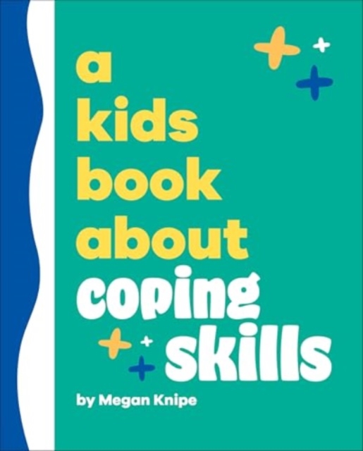Kids Book About Coping Skills - Megan Knipe