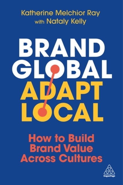 Brand Global, Adapt Local - Katherine|kelly Melchior Ray