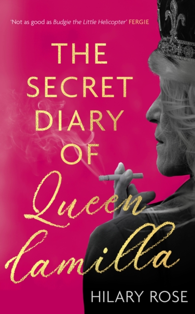 Secret Diary of Queen Camilla - Hilary Rose