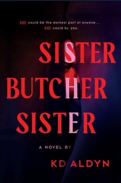 Sister, Butcher, Sister - Kd Aldyn