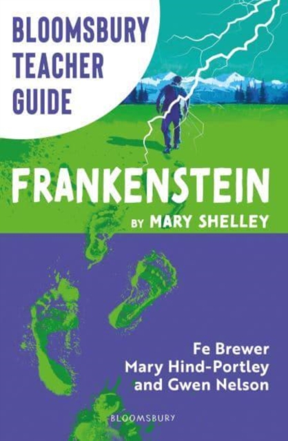 Bloomsbury Teacher Guide: Frankenstein - Fe|hind-portley Brewer
