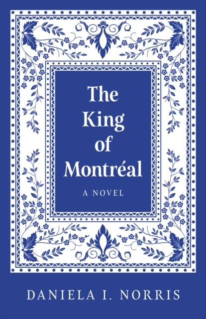 King of Montr?al, The - Daniela I. Norris