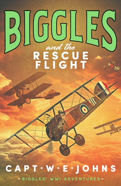Biggles and the Rescue Flight - Captain W. E. Johns