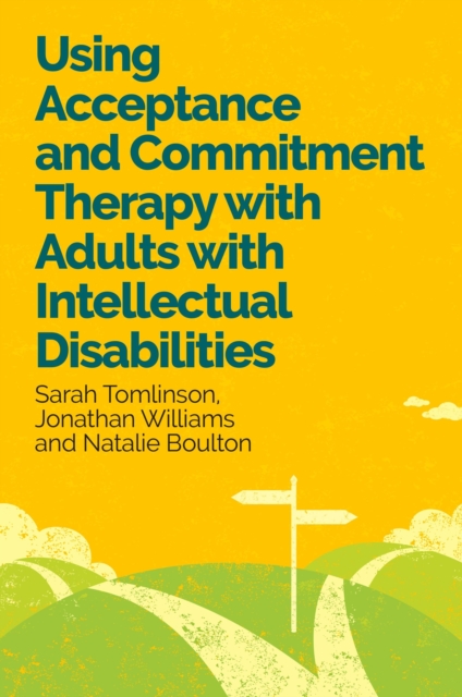 Coperta cărții 'Using Acceptance and Commitment Therapy with Adults with Intellectual Disabilities - Dr Sarah|williams Tomlinson'