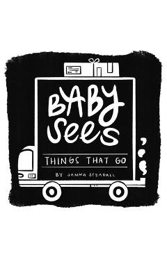 Poza produsului Baby Sees Things That Go: A High-Contrast Board Book for Babies - Janna Steagall