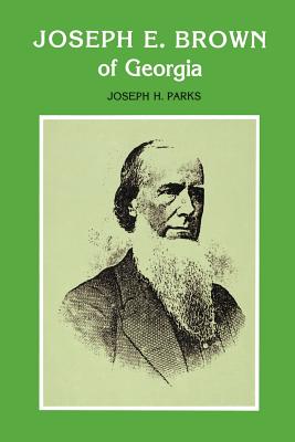 Joseph E. Brown of Georgia - Joseph Howard Parks