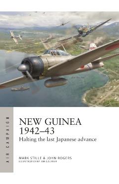 New Guinea 1942-43: Halting the Last Japanese Advance - Mark Stille