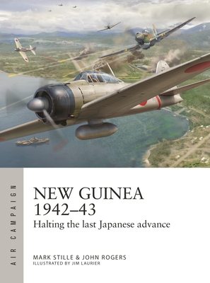 New Guinea 1942-43: Halting the Last Japanese Advance - Mark Stille