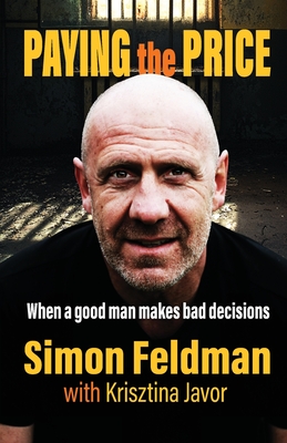 Paying the Price: When a good man makes bad decisions - Simon Feldman