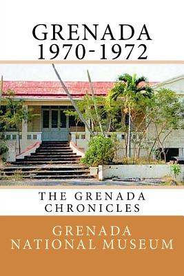 Grenada 1970-1972: The Grenada Chronicles - Ann Elizabeth Wilder