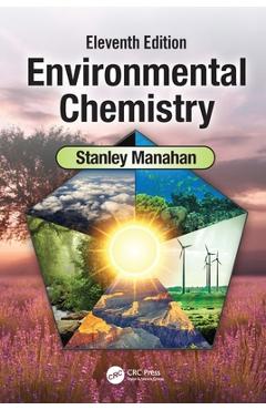 Poza produsului Environmental Chemistry: Eleventh Edition - Stanley E. Manahan