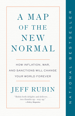 A Map of the New Normal: How Inflation, War, and Sanctions Will Change Your World Forever - Jeff Rubin