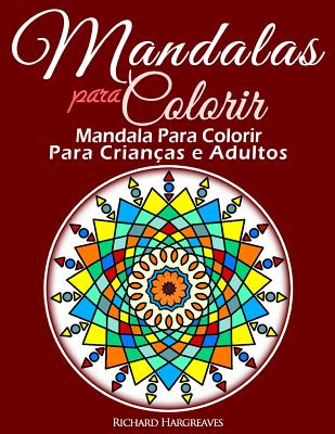 Mandalas Para Colorir - Mandala Para Colorir Para Criancas e Adultos - Richard Edward Hargreaves