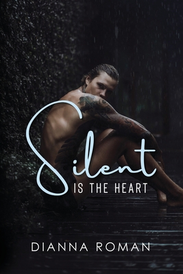 Silent Is The Heart - Dianna Roman