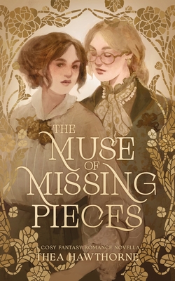 The Muse of Missing Pieces - Thea Hawthorne