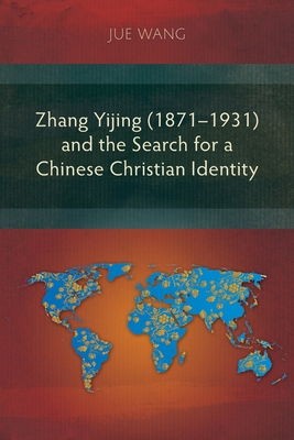 Coperta cărții 'Zhang Yijing (1871-1931) and the Search for a Chinese Christian Identity - Jue Wang'