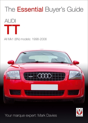 Audi TT: All Mk1 (8N) Models: 1998-2006 - Mark Davies
