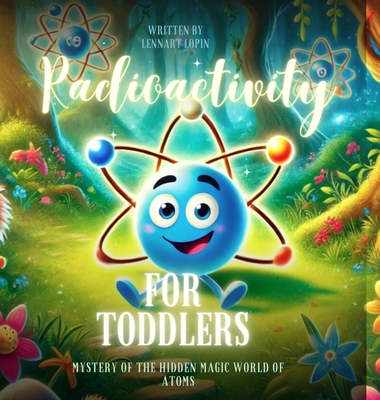 Radioactivity for Toddlers - Lennart Lopin