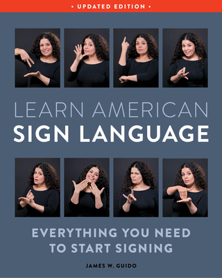 Learn American Sign Language, Updated Edition: Everything You Need to Start Signing - James W. Guido