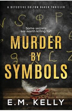Coperta cărții 'Murder By Symbols: A Detective Colton Baker Thriller - E. M. Kelly'