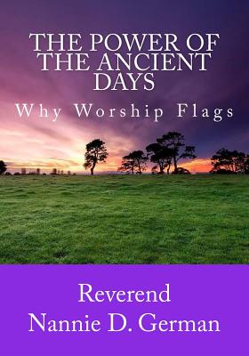 The Power Of The Ancient Days: Why Worship Flags - 2. Covenant Mogul Publishing